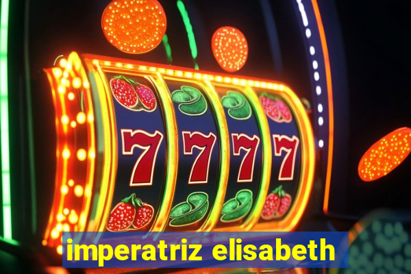 imperatriz elisabeth